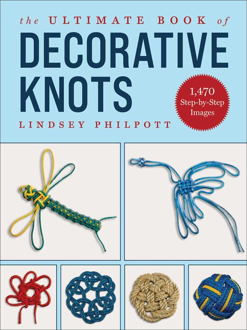 Title details for The Ultimate Book of Decorative Knots by Lindsey Philpott - Available